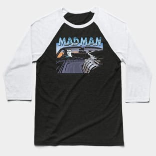 MAD MAN! Baseball T-Shirt